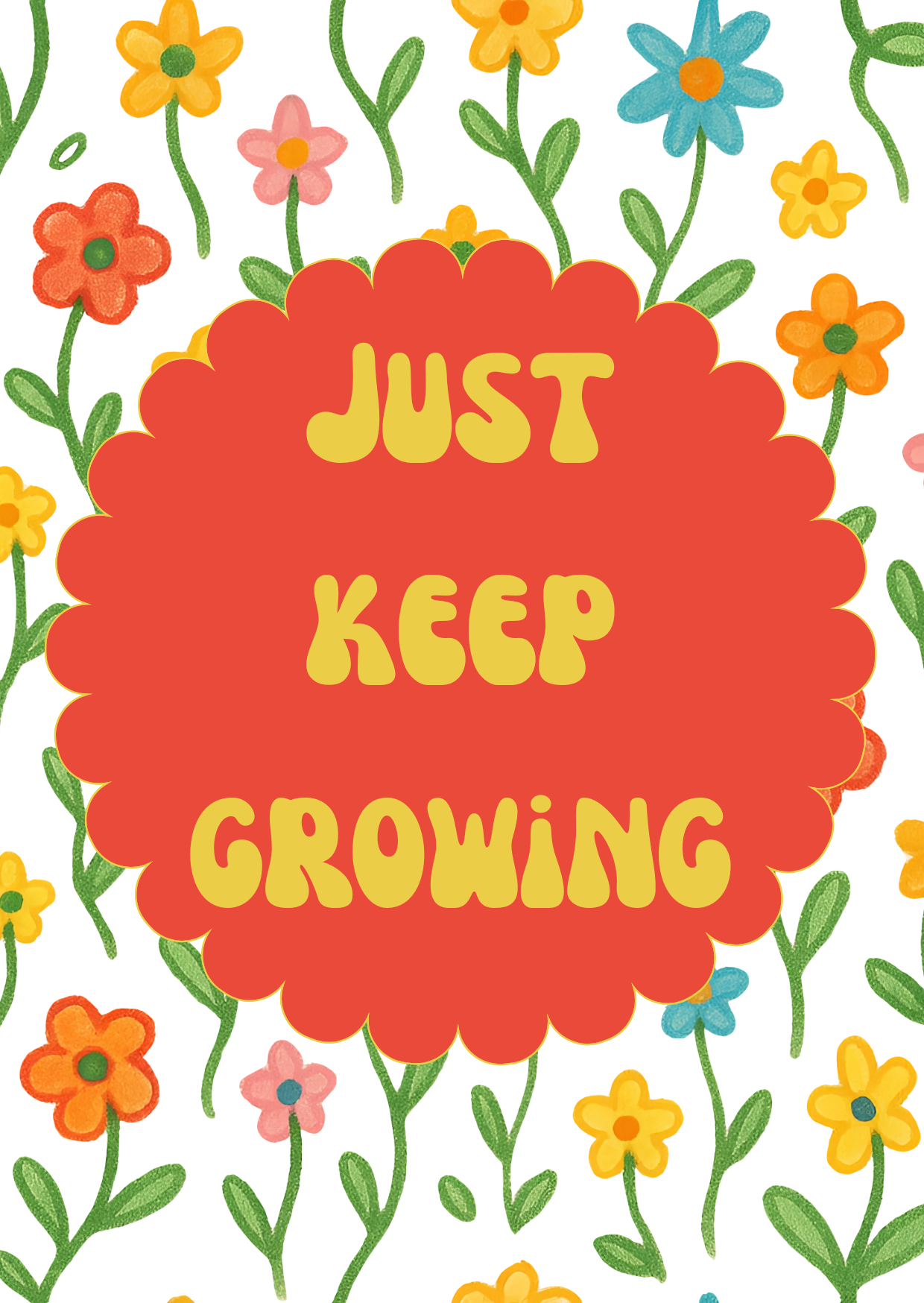 Just Keep Growing Print