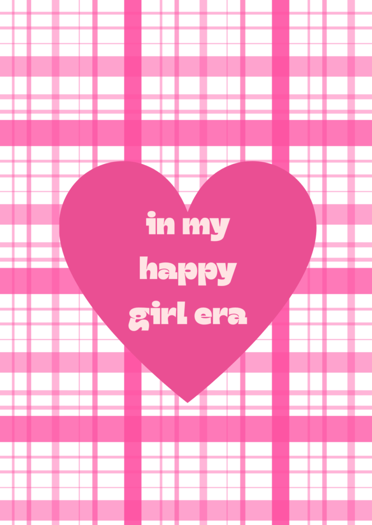 In My Happy Girl Era Print